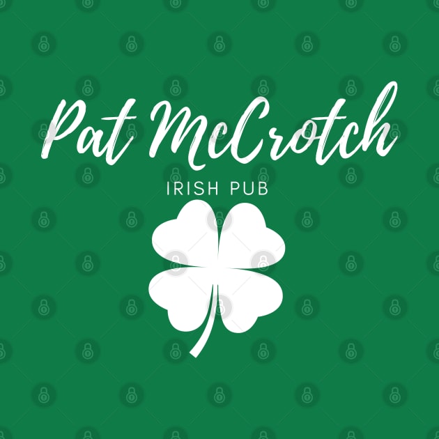 Pat McCrotch Irish Pub Funny St Patricks Day by ForbiddenGeek