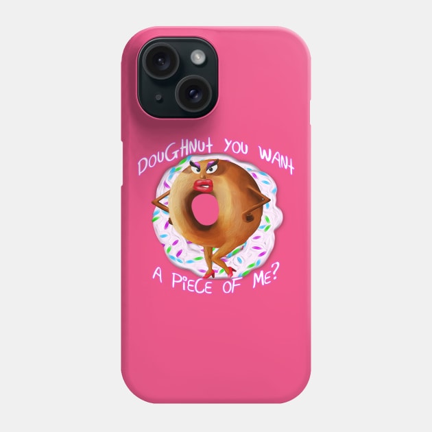 Doughnut You Want A Piece of Me Phone Case by VoidDesigns