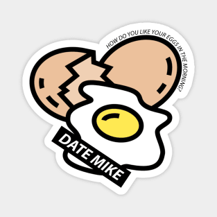 The Office Date Mike How Do You Like Your Eggs In The Morning Magnet