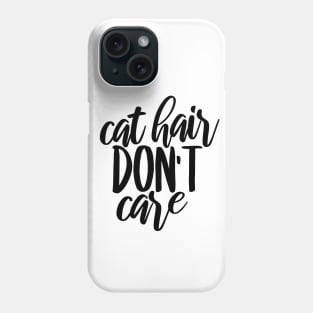 Cat hair don't care Phone Case