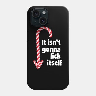 Humor - It Isn'T Gonna Lick Itself 2 Phone Case