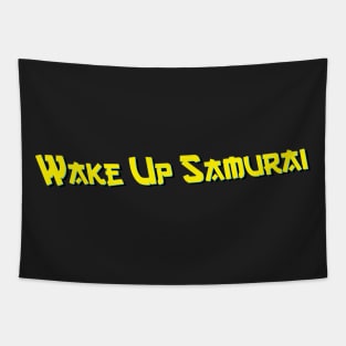 Wake Up Samurai Tapestry