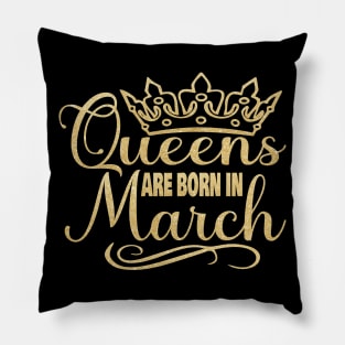Queens are born in March Pillow