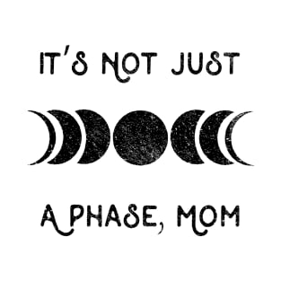 It's Not Just A Phase T-Shirt