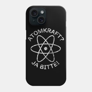 "Nuclear Power? Yes Please!" in German Phone Case