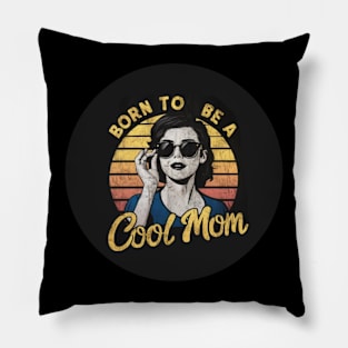 Born To Be A Cool Mom Pillow