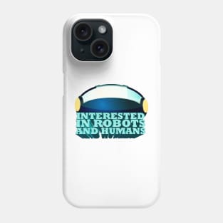 Interested in Robots and Humans - Lex Fridman Twitter Quote Phone Case