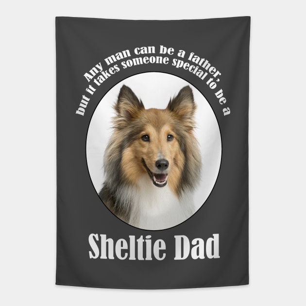 Sheltie Dad Tapestry by You Had Me At Woof