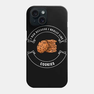 I run because I really like cookies Phone Case