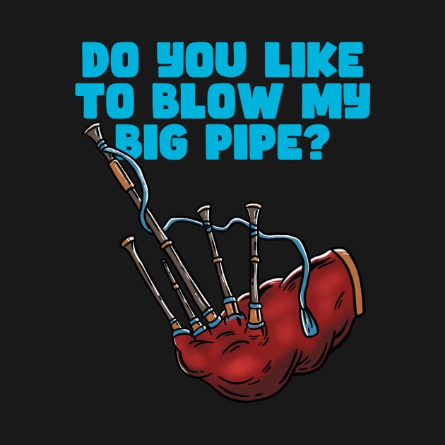 LIKE TO BLOW MY BIG PIPE - BAG PIPER by Tee Trends