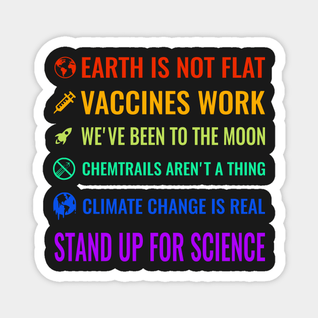 Earth is not flat! Vaccines work! We’ve been to the moon! Chemtrails aren’t a thing! Climate change is real! Stand up for science! Magnet by simbamerch