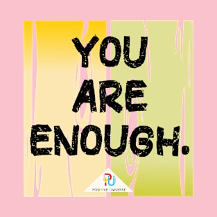 You are Enough T-Shirt