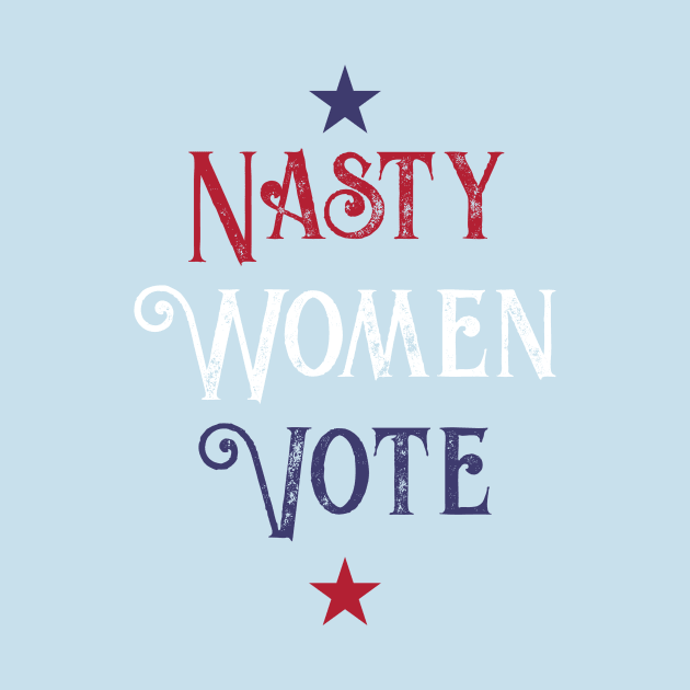 Nasty Women Vote by MTB Design Co