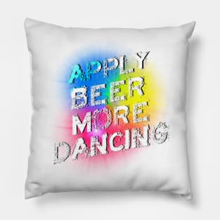 Beer Makes Me Dance Pillow