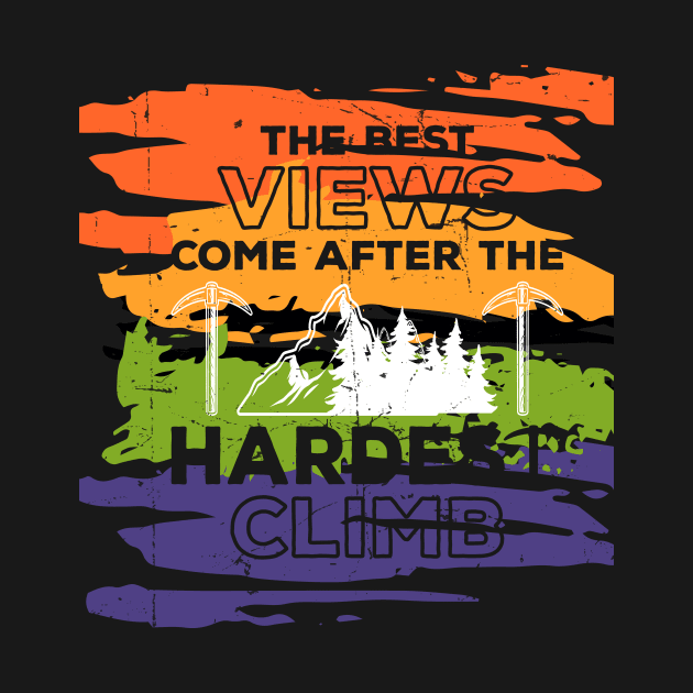 The Best Views Come After The Hardest Climb by Creative Brain