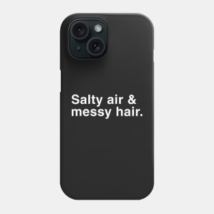 Salty Air and Messy Hair. Phone Case