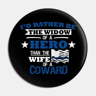 I'd Rather Be The Widow of A Hero Then The Wife of A Coward Pin