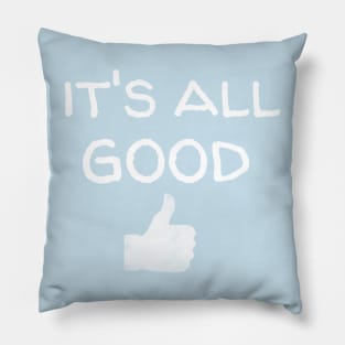 It's all Good Pillow