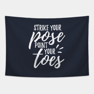 Stike Your Pose Point Your Toes Tapestry