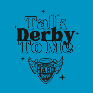 High Altitude Roller Derby: Talk Derby to Me T-Shirt