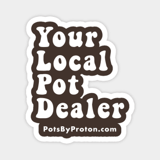 Your Local Pot Dealer Magnet