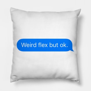 Weird Flex But Ok iMessage meme Pillow