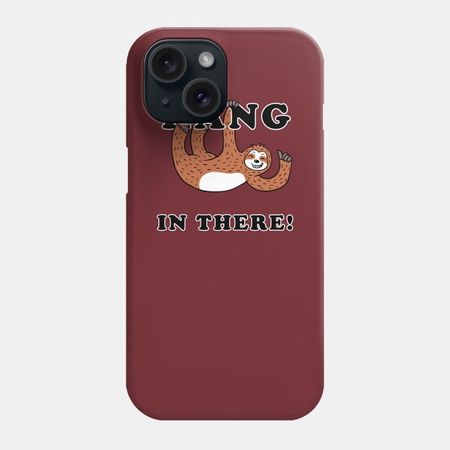 Hang In There Sloth Phone Case by dumbshirts