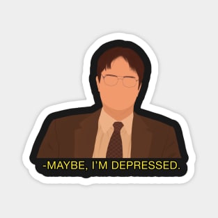 Office Dwight Maybe I'm Depressed Meme Fan Art Magnet