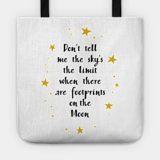 "Don't tell me the sky's the limit when there are footprints on the moon." Wonder Quote Tote