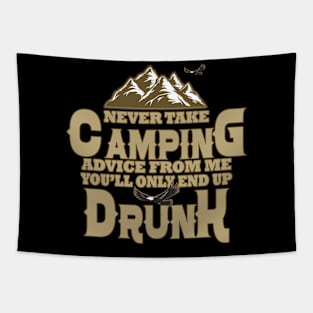 Never take camping advice from me you'll only end up drunk Camper Fan Tapestry