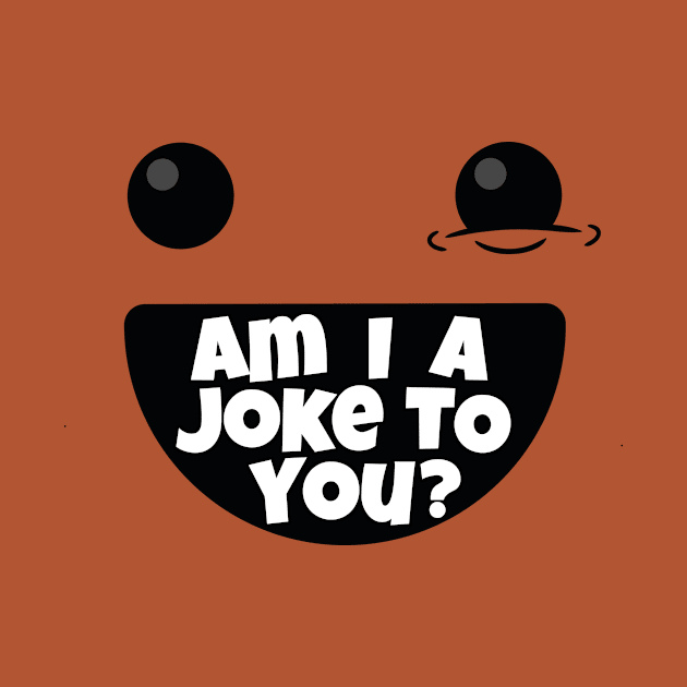 Am I A Joke To You (v1) by bluerockproducts