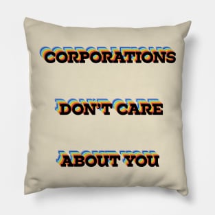 Corporations Don't Care Pillow