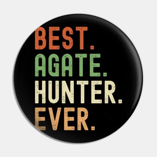 Best Agate Hunter Ever Pin