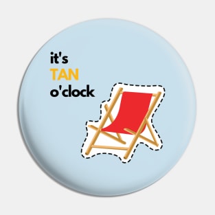 Tan o'clock: Don't be late! sun beach chair vacation summer fun friends Pin