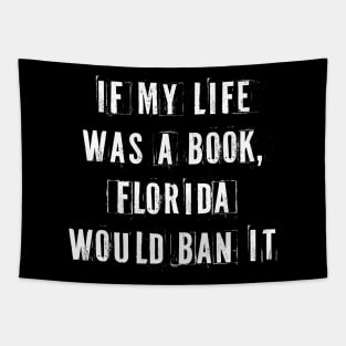 If My Life Was A Book Florida Would Ban It. Tapestry