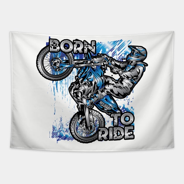 Born To Ride Tapestry by OffRoadStyles