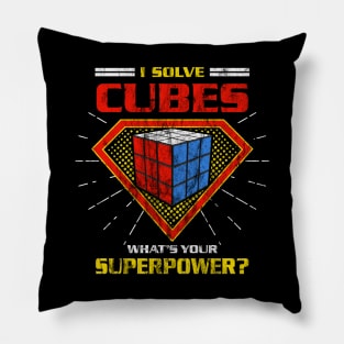 I Solve Cubes. What's Your Superpower? - Rubik's Cube Inspired Design for people who know How to Solve a Rubik's Cube Pillow