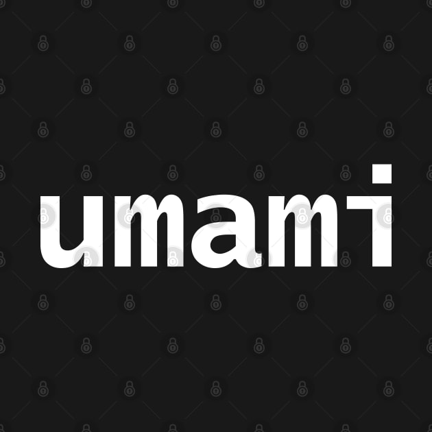 Umami Minimal Typography White Text by ellenhenryart