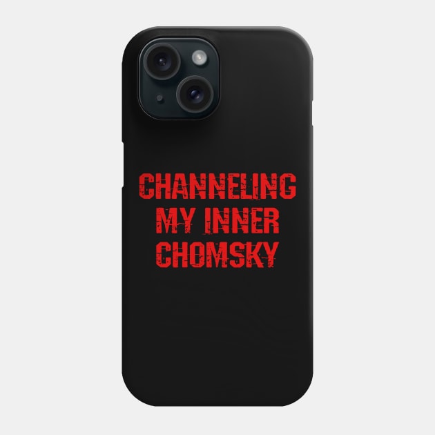 Channeling my inner Chomsky. My favorite human. I'd rather be reading Chomsky. We need more Noam Chomsky. Question everything. Chomsky saying. Human rights activist Phone Case by BlaiseDesign