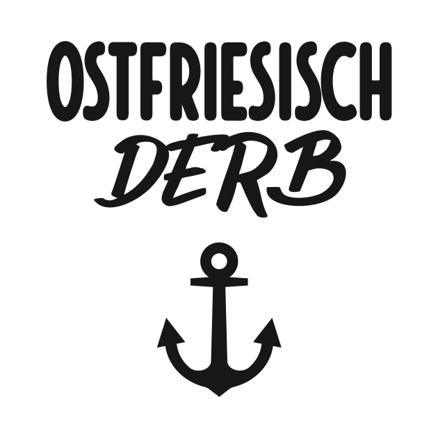 Ostfriesisch Derb Ostfriesland lustige Ostfriesen by Foxxy Merch