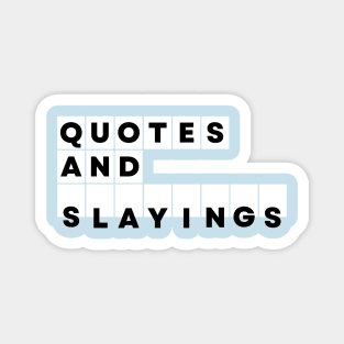 Quotes and Slayings Magnet