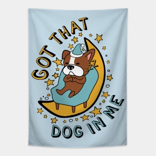 Got That Dog In Me - Cute Sleepy Dog Meme Tapestry