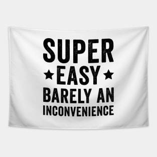 Super Easy Barely An Inconvenience Tapestry