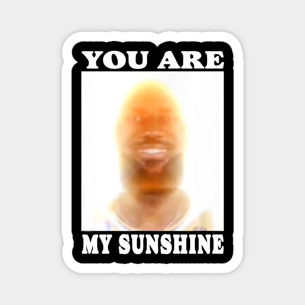 You are my sunshine james Magnet by Travis ★★★★★