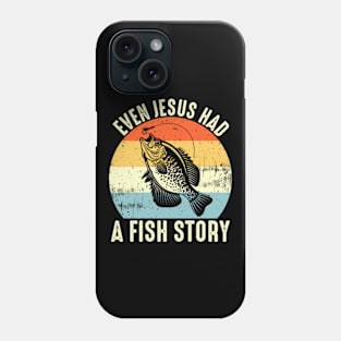 Even Jesus Had A Fish Story Phone Case