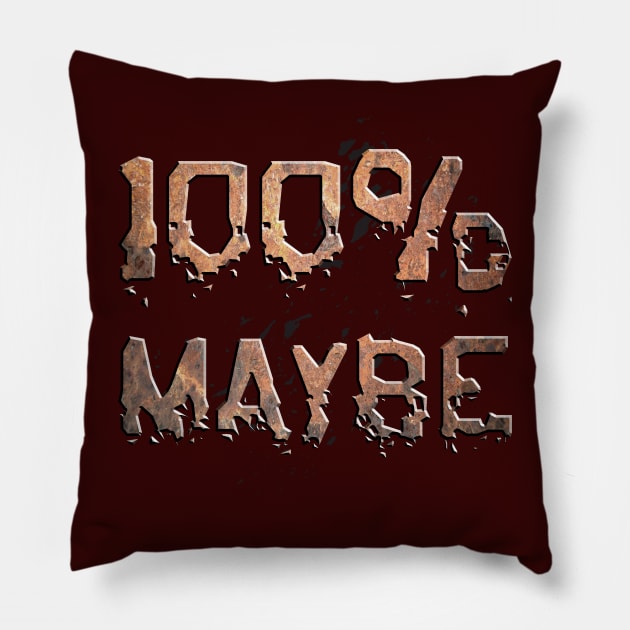 100% MAYBE Pillow by kostjuk