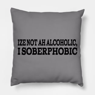 IZE NOT AH ALCOHOLIC - IN BLACK - FETERS AND LIMERS – CARIBBEAN EVENT DJ GEAR Pillow