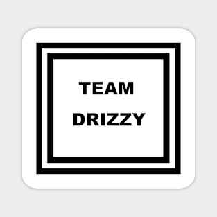 Team Drizzy Magnet