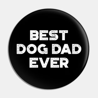 Best Dog Dad Ever White Funny Father's Day Pin