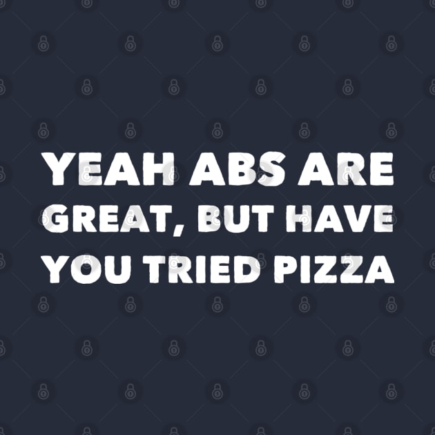 Abs Are Great, But Have You Tried Pizza by GrayDaiser